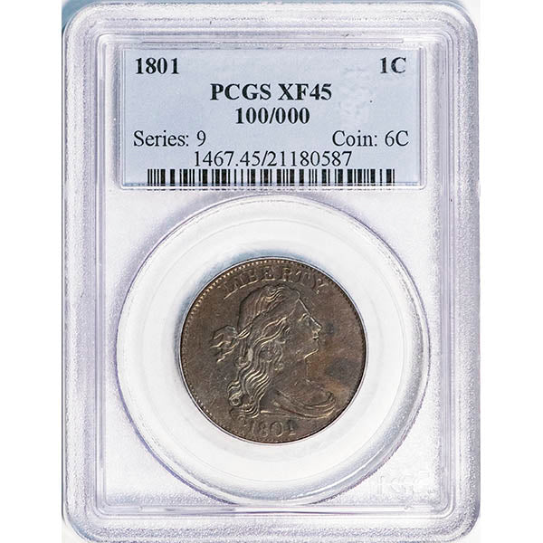 (1467) 1801 1C PCGS XF45 100/000 slab